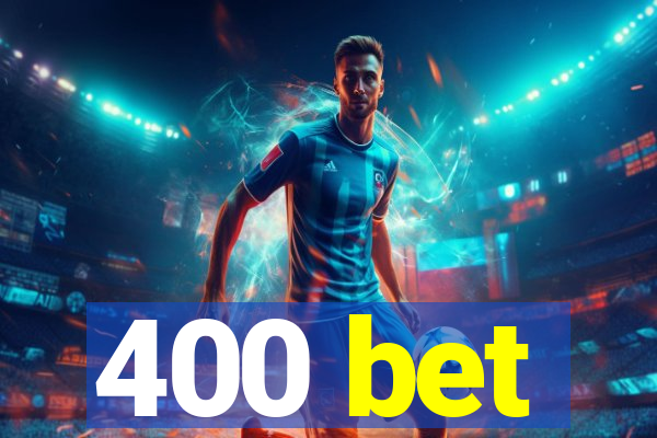 400 bet